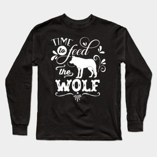 Time To Feed The Wolf Mothers Day Gift Long Sleeve T-Shirt